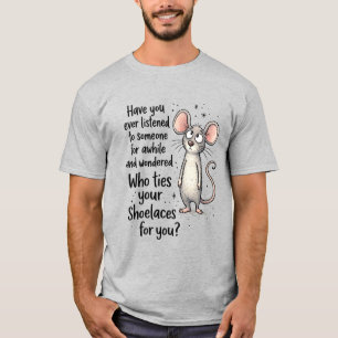 Funny Sarcastic Have You Ever Listened To Someone T-Shirt