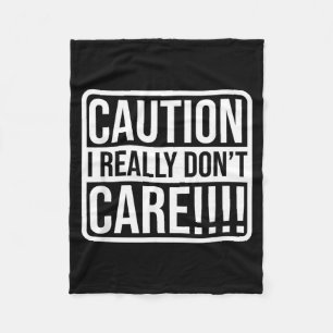 Funny Sarcastic Humour Caution I Really Dont Care Fleece Blanket