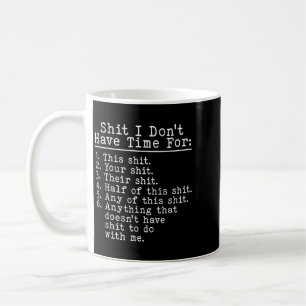 Funny Sarcastic Humour I Dont Have Time For This Coffee Mug