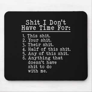 Funny Sarcastic Humour I Dont Have Time For This Mouse Pad