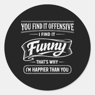 Funny Sarcastic Humour I Find It Funny Quote Desig Classic Round Sticker