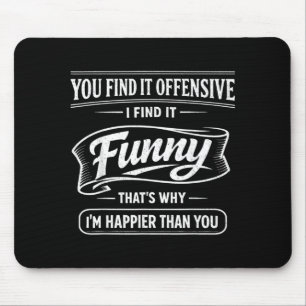Funny Sarcastic Humour I Find It Funny Quote Desig Mouse Pad