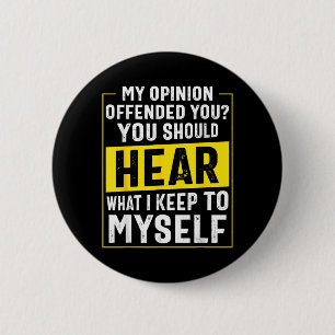 Funny Sarcastic Humour My Opinion Offended You 6 Cm Round Badge