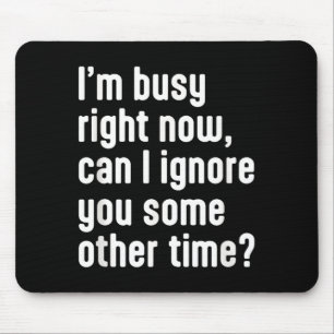 Funny Sarcastic Humour Quote Design For The Smart Mouse Pad