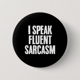 Funny Sarcastic Humour Quote Fluent Sarcasm Lover 6 Cm Round Badge