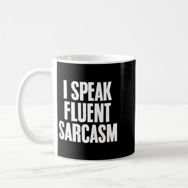 Funny Sarcastic Humour Quote Fluent Sarcasm Lover Coffee Mug (Left)