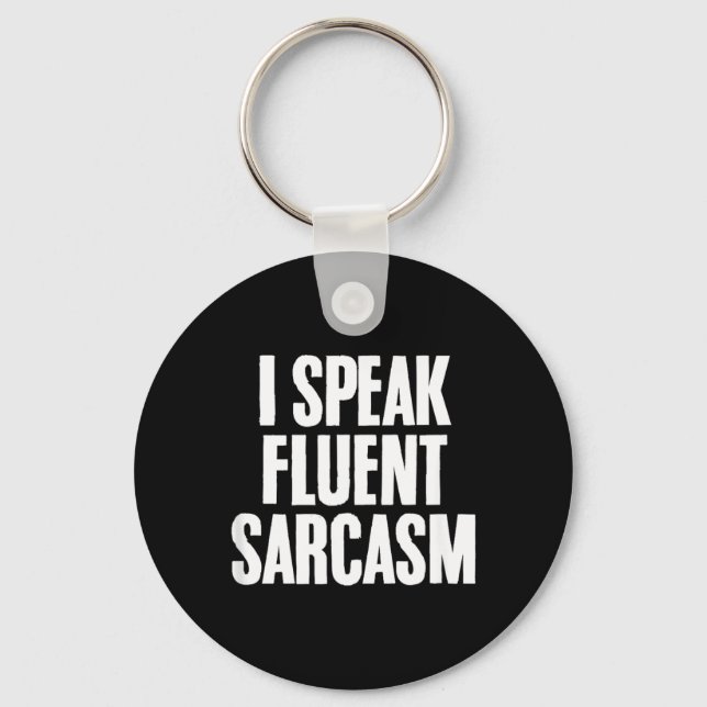 Funny Sarcastic Humour Quote Fluent Sarcasm Lover Key Ring (Front)