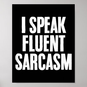 Funny Sarcastic Humour Quote Fluent Sarcasm Lover Poster