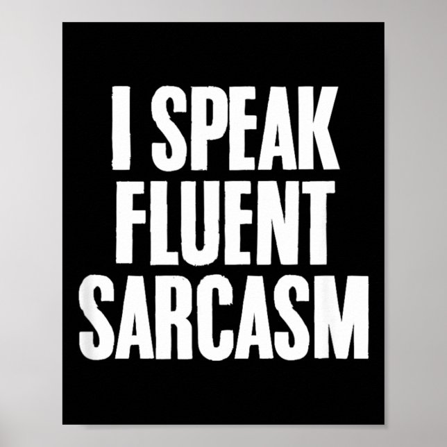 Funny Sarcastic Humour Quote Fluent Sarcasm Lover Poster (Front)