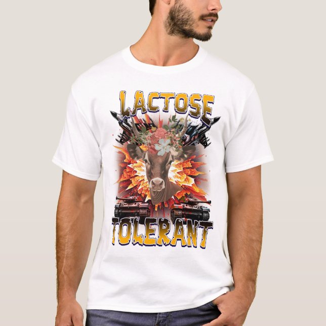 Funny Sarcastic Humour Quote idea,Lactose Tolerant T-Shirt (Front)