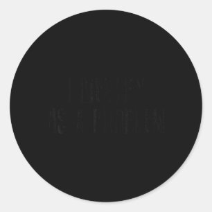 Funny Sarcastic Humour Quote Identify As A Problem Classic Round Sticker