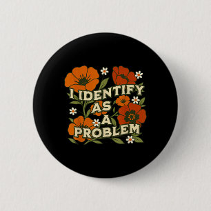 Funny Sarcastic Humour Quote Women Identify As A 6 Cm Round Badge