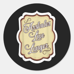 Funny Sarcastic Humour Sarcasm Quote Holes Live Classic Round Sticker