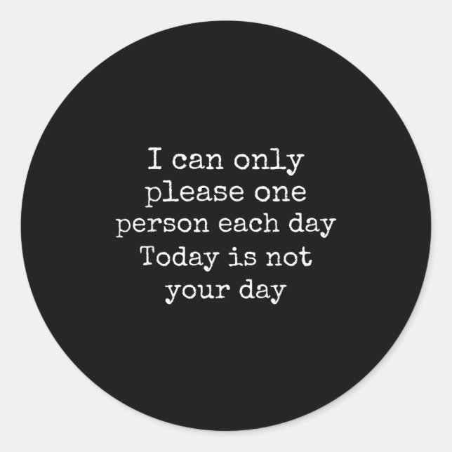 Funny Sarcastic I Can't Please Everyone Gift  Classic Round Sticker (Front)