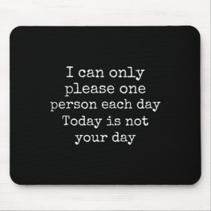 Funny Sarcastic I Can't Please Everyone Gift Mouse Pad