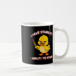 Funny Sarcastic I Have Stability Ability To Stab D Coffee Mug