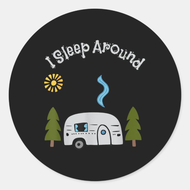 Funny Sarcastic I Sleep Around Rv Camping Outdoors Classic Round Sticker (Front)