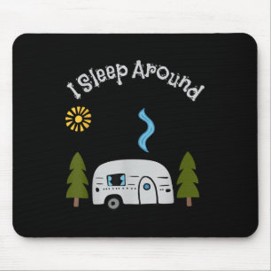 Funny Sarcastic I Sleep Around Rv Camping Outdoors Mouse Pad