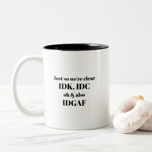 Funny Sarcastic IDK IDC & IDGAF Humourous Sassy Two-Tone Coffee Mug (With Donut)