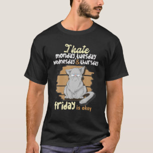Funny Sarcastic Irony Grey Cat - I Hate Weekdays T-Shirt