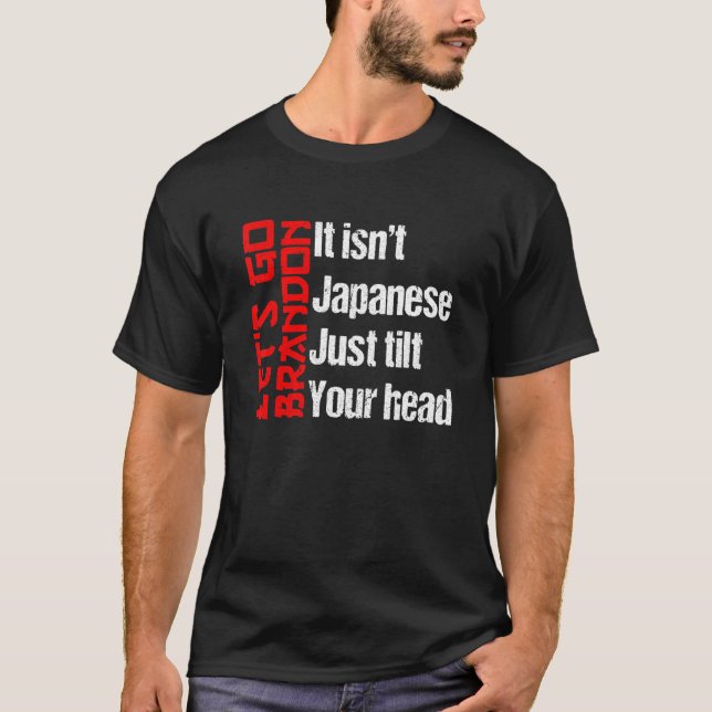 Funny Sarcastic It Isn T Japanese Just Tilt Your H T-Shirt (Front)