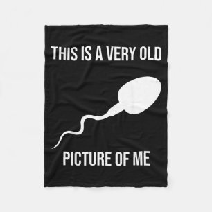 Funny Sarcastic Joke This Is A Old Picture Of Me Fleece Blanket
