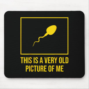 Funny Sarcastic Joke This Is A Old Picture Of Mouse Pad