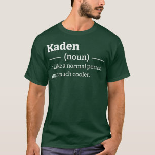 Funny Sarcastic Kaden T-Shirt