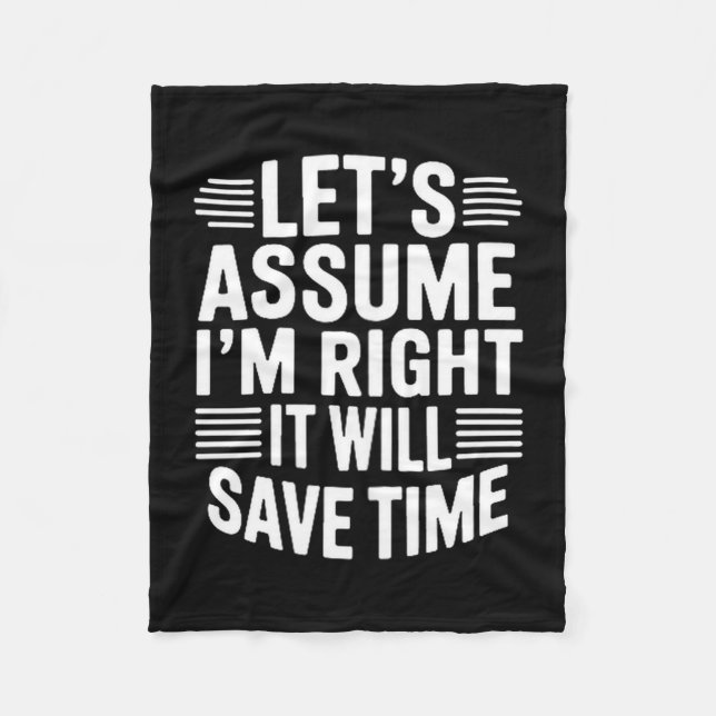 Funny sarcastic let's assume right will save time fleece blanket (Front)