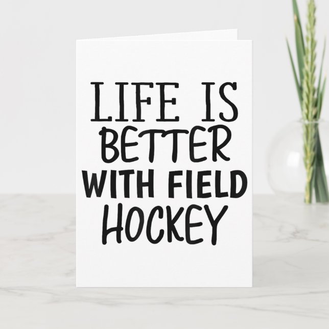Funny Sarcastic Life Is Better With Field Hockey M Card (Front)