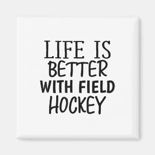 Funny Sarcastic Life Is Better With Field Hockey M Magnet