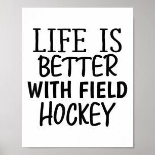 Funny Sarcastic Life Is Better With Field Hockey M Poster