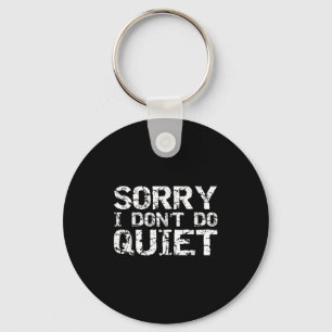 Funny Sarcastic Loud Gift For Men Sorry I Don't Do Key Ring