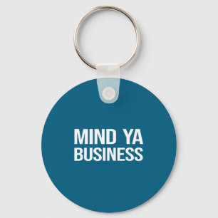Funny Sarcastic Mind Ya Business Quote Culture Sla Key Ring
