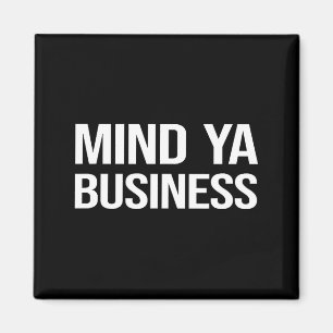 Funny Sarcastic Mind Ya Business Quote Culture Sla Magnet