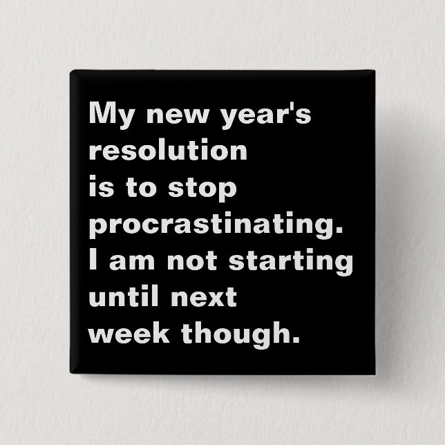 Funny Sarcastic New Year's Resolution Quote 15 Cm Square Badge (Front)