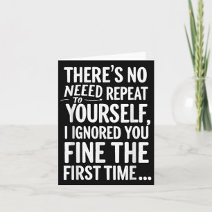 Funny Sarcastic No Need To Repeat Yourself T Shirt Card