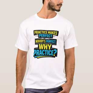 Funny, sarcastic, nobody's perfect, homorus T-Shirt