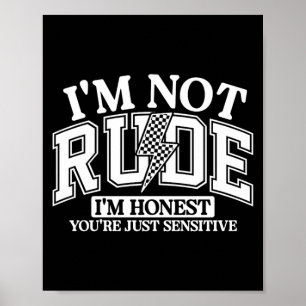 Funny Sarcastic Not Rude Offensive Quote Humourous Poster
