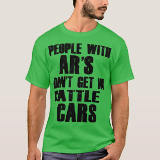 Funny Sarcastic People With AR's Don't Get In Catt T-Shirt