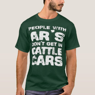 Funny Sarcastic People With AR's Don't Get In Catt T-Shirt