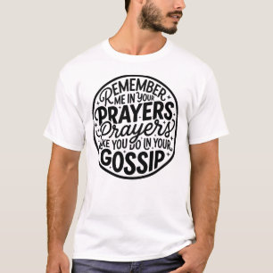 Funny Sarcastic Prayer Gossip T-Shirt