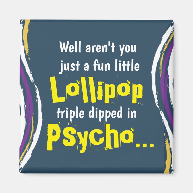 Funny Sarcastic Psycho Saying Magnet (Front)