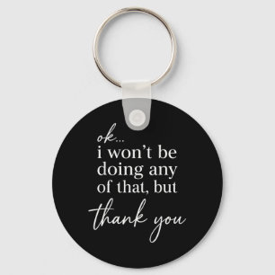 Funny Sarcastic Quote Attitude Humour Introvert Key Ring