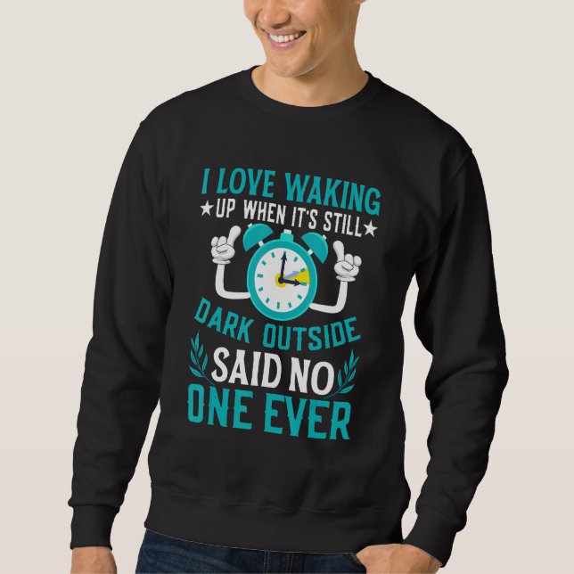 Funny Sarcastic Quote Clock Change Daylight Saving Sweatshirt (Front)
