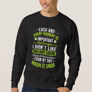 Funny Sarcastic Quote Clock Change Daylight Saving Sweatshirt