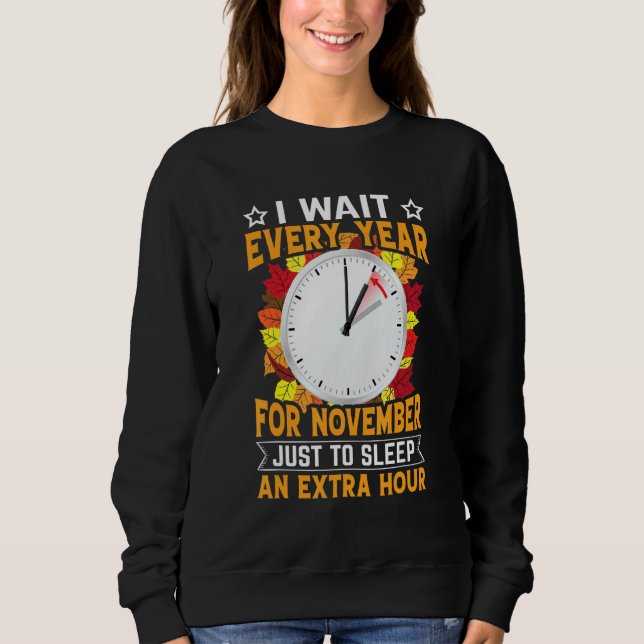 Funny Sarcastic Quote Clock Change Daylight Saving Sweatshirt (Front)