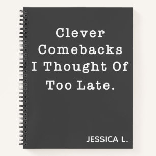 Funny Sarcastic Quote Cute in Black Custom Name Notebook