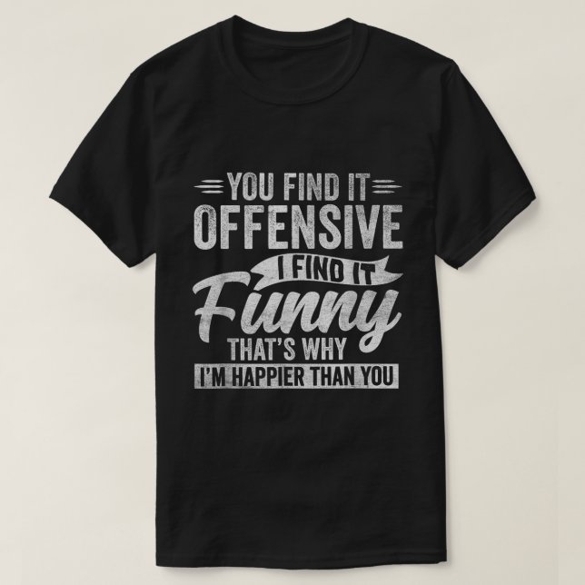 Funny Sarcastic Quote for Happy Chill People T-Shirt (Design Front)