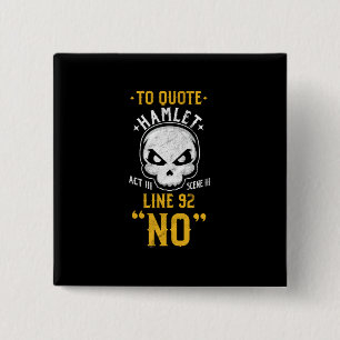Funny Sarcastic Quote Hamlet Line 52 No 15 Cm Square Badge